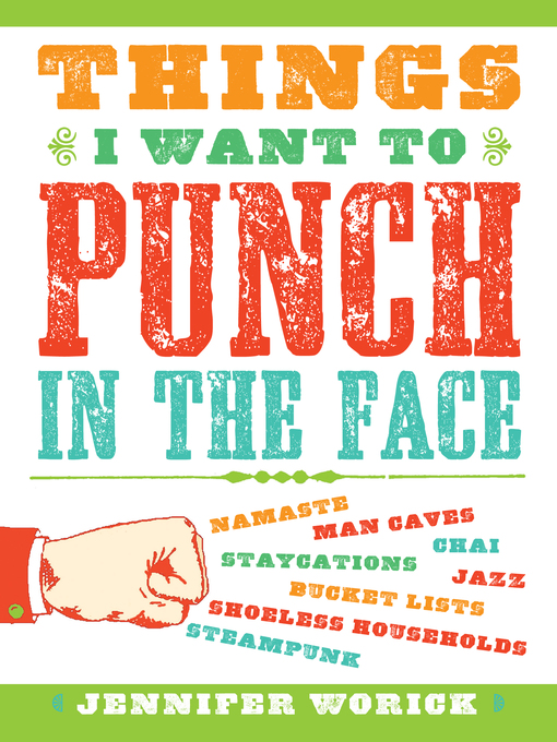 Title details for Things I Want to Punch in the Face by Jennifer Worick - Available